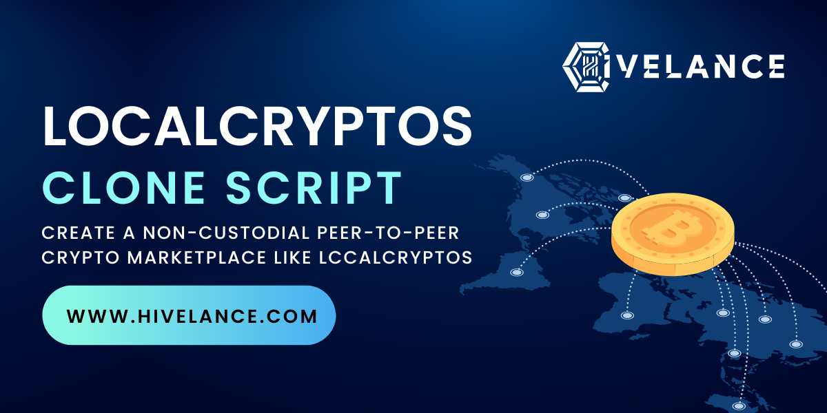 LocalCryptos Clone Script To Create Non-Custodial P2P Crypto Marketplace